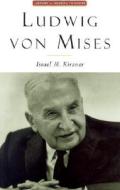 Ludwig Von Mises di Israel M. Kirzner edito da Isi Books