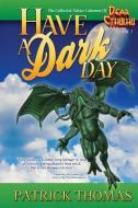 Have a Dark Day: A Dear Cthulhu Collection di Patrick Thomas edito da PADWOLF PUB