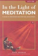 In The Light Of Meditation di Mike George edito da John Hunt Publishing
