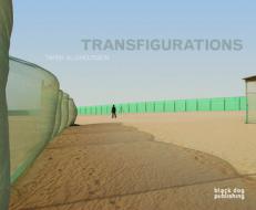 Transfigurations di Reem Fadda, Kevin Mitchell, Venetia Porter, Tarek al Ghoussein edito da Black Dog Publishing London Uk