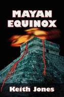 Mayan Equinox di Keith Jones edito da SALVO PR