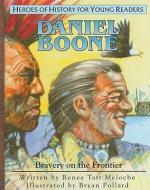 Daniel Boone: Bravery on the Frontier di Renee Taft Meloche edito da YWAM PUB