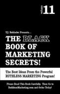 The Black Book of Marketing Secrets, Vol. 11 di T. J. Rohleder edito da MORE INC
