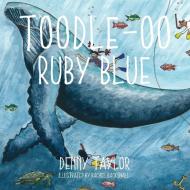 Toodle-oo Ruby Blue! di Denny Taylor edito da Garn Press