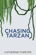Chasing Tarzan di Catherine Forster edito da WiDo Publishing