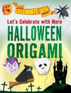 Let's Celebrate with More Halloween Origami di Ruth Owen edito da Enslow Publishers