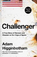 Challenger: An American Tragedy di Adam Higginbotham edito da GALLERY BOOKS