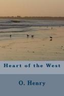 Heart of the West di Henry O edito da Createspace Independent Publishing Platform