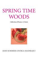 Spring Time Woods di Jane Summers edito da Xlibris US