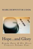 Rowdy Dave and His Disco Trousers Volume Four: Hope...and Glory di Mark Derwinter Cook edito da Createspace Independent Publishing Platform