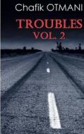Troubles Vol. 2 di Chafik Otmani edito da Books On Demand