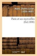 Paris Et Ses Merveilles di Huard-C edito da Hachette Livre - BNF