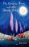 The Lonesome Froom And Other Strange Tales di Stella Wulf edito da Stella Wulf