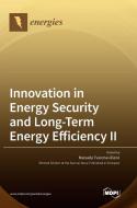 Innovation in Energy Security and Long-Term Energy Efficiency ¿ edito da MDPI AG