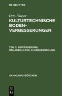 Bewässerung, Ödlandkultur, Flurbereinigung di Otto Fauser edito da De Gruyter