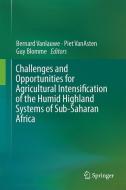 Challenges and Opportunities for Agricultural Intensification of the Humid Highland Systems of Sub-Saharan Africa edito da Springer-Verlag GmbH