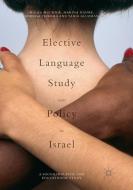 Elective Language Study and Policy in Israel di Tania Gluzman, Malka Muchnik, Marina Niznik, Anbessa Teferra edito da Springer International Publishing