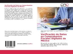 Verificación de Datos en Comprobantes Fiscales Digitales de México di Víctor César Olguín Zárate, Luis Alberto Caballero G., Omar Gómez C. edito da EAE
