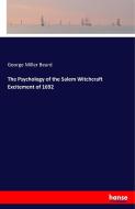 The Psychology of the Salem Witchcraft Excitement of 1692 di George Miller Beard edito da hansebooks