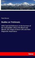 Studies on Trichinosis di Tom Brown edito da hansebooks