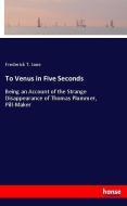 To Venus in Five Seconds di Frederick T. Jane edito da hansebooks