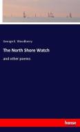 The North Shore Watch di George E. Woodberry edito da hansebooks