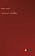 Hamburger Hafenbilder di Wilhelm Dittmer edito da Outlook Verlag