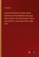 Journal of the North Carolina Annual Conference of the Methodist Episcopal Church, South. Fifty-fifth Session, Held at Greenville, N. C. November 25th di Anonymous edito da Outlook Verlag