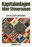 Kapitalanlagen über Steueroasen di Ernst-Uwe Winteler edito da Gabler Verlag