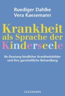 Krankheit als Sprache der Kinderseele di Ruediger Dahlke, Vera Kaesemann edito da Goldmann TB
