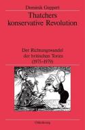 Thatchers konservative Revolution di Dominik Geppert edito da Gruyter, de Oldenbourg