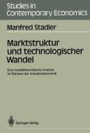 Marktstruktur und technologischer Wandel di Manfred Stadler edito da Springer Berlin Heidelberg