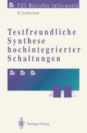 Testfreundliche Synthese hochintegrierter Schaltungen di Bernhard Eschermann edito da Springer Berlin Heidelberg