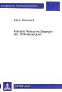 Friedrich Nietzsches Strategien der «Noth-Wendigkeit» di Elke-A. Wachendorff edito da Lang, Peter GmbH