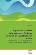 Agricultural Water Management Delivers Returns on Investment in Africa di Bancy Mati edito da VDM Verlag
