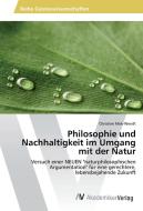 Philosophie und Nachhaltigkeit im Umgang mit der Natur di Christine Mok-Wendt edito da AV Akademikerverlag