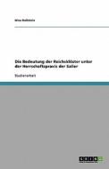 Die Bedeutung der Reichsklöster unter der Herrschaftspraxis der Salier di Nina Hollstein edito da GRIN Publishing