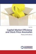 Capital Market Efficiency and Stock Price Anomalies di Lan Sun edito da LAP Lambert Academic Publishing