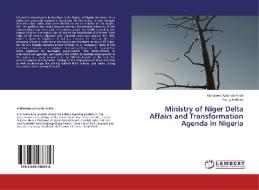 Ministry of Niger Delta Affairs and Transformation Agenda in Nigeria di Kinikanwo Aznunda Anele, Young A. Nkpah edito da LAP Lambert Academic Publishing