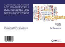 Antioxidants di Rashmi Saddiwal, Manjula Hebbale, Vikrant Sane edito da LAP Lambert Academic Publishing
