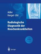 Radiologische Diagnostik der Knochenkrankheiten di Claus-Peter Adler, Georg Herget, Markus Uhl edito da Springer Berlin Heidelberg