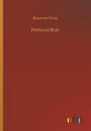 Petticoat Rule di Baroness Orczy edito da Outlook Verlag
