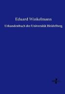 Urkundenbuch der Universität Heidelberg di Eduard Winkelmann edito da Vero Verlag