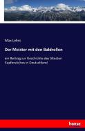 Der Meister mit den Baldrollen di Max Lehrs edito da hansebooks