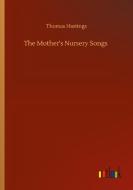 The Mother's Nursery Songs di Thomas Hastings edito da Outlook Verlag