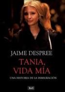 Tania, Vida Mï¿½a di Jaime Despree edito da Books On Demand