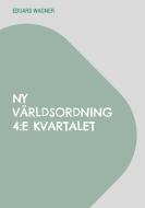 Ny världsordning 4:e kvartalet di Eduard Wagner edito da Books on Demand