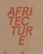 Afritecture: Building Social Change edito da Hatje Cantz Publishers