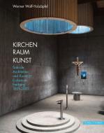 Kirchen Raum Kunst di Werner Wolf-Holzäpfel edito da Schnell & Steiner GmbH