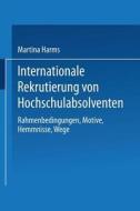 Internationale Rekrutierung von Hochschulabsolventen di Martina Harms edito da Deutscher Universitätsverlag